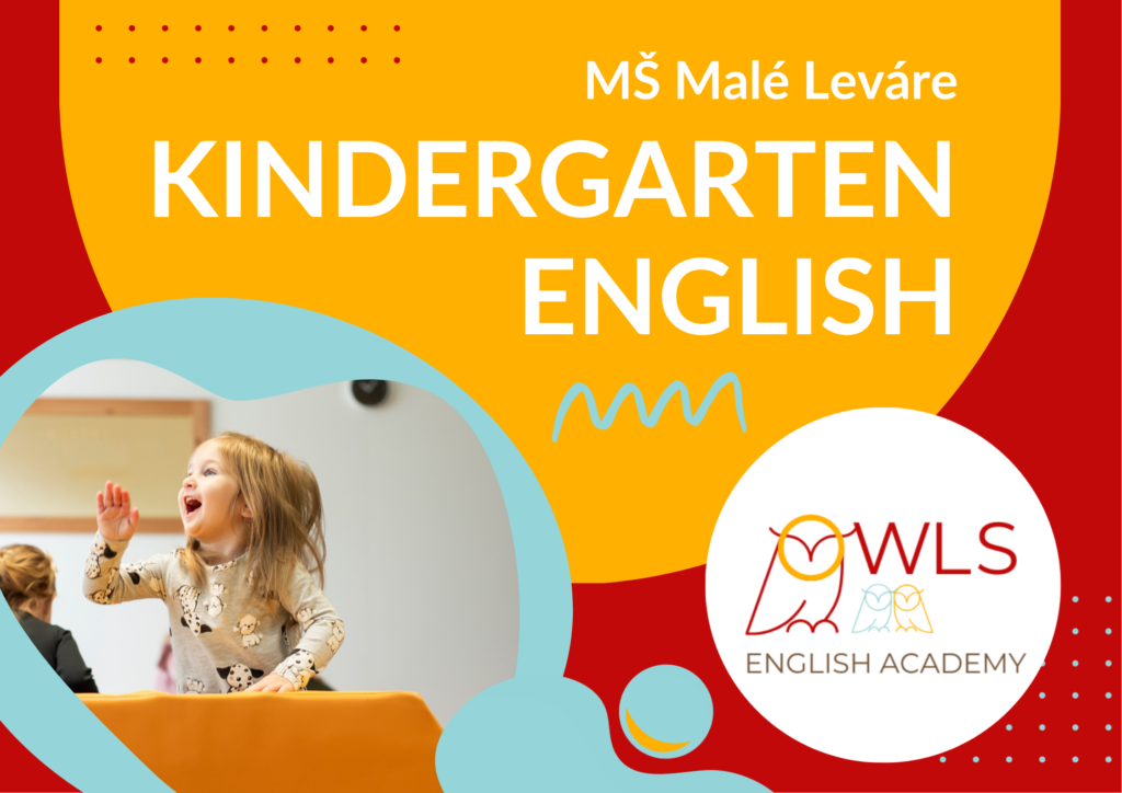 KINDERGARTEN ENGLISH – MŠ MALÉ LEVÁRE I