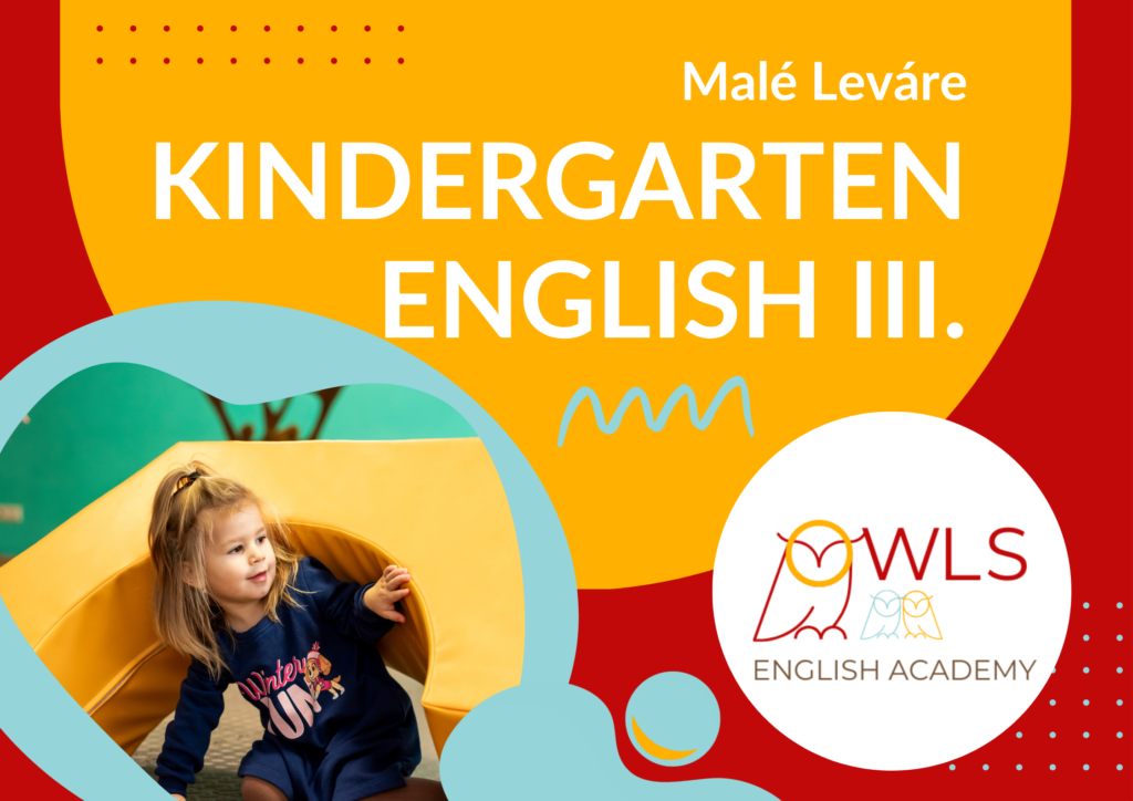 KINDERGARTEN ENGLISH III – MALÉ LEVÁRE