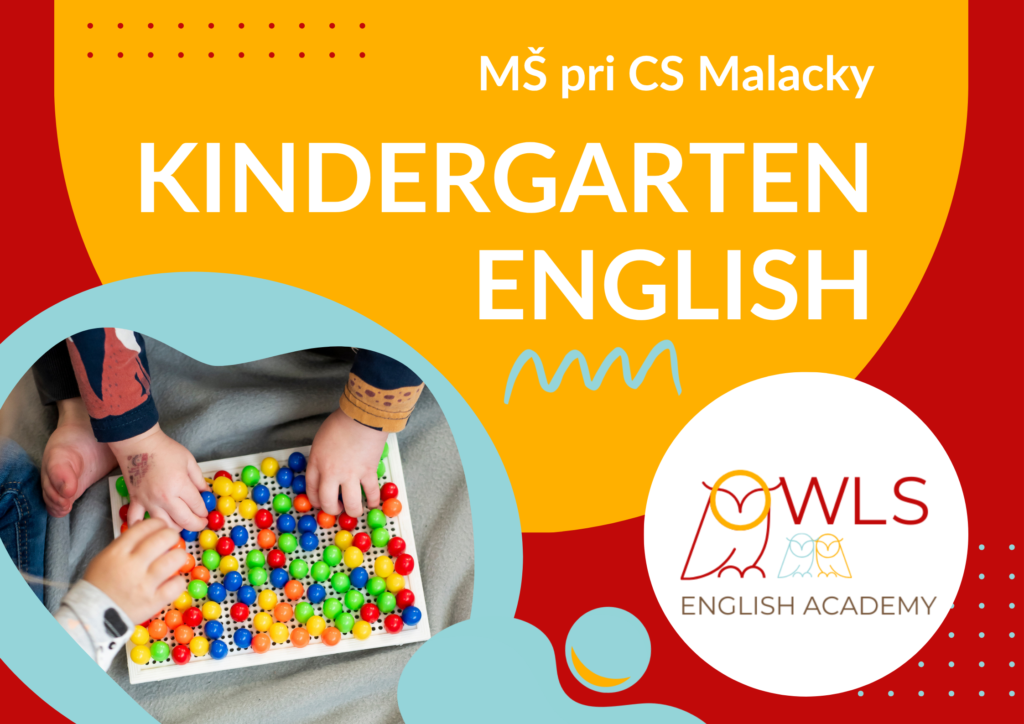 KINDERGARTEN ENGLISH – MŠ pri CS MALACKY (3-5 ROKOV)