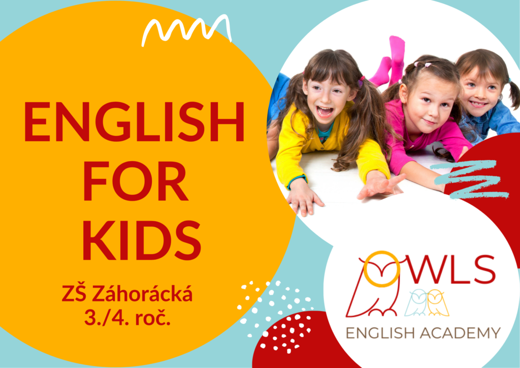ENGLISH FOR KIDS (ZŠ ZÁHORÁCKA – 3./4. ROČ)